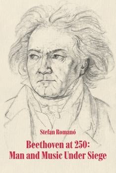 Paperback Beethoven at 250: Man and Music Under Siege Book