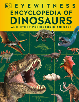 Hardcover Eyewitness Encyclopedia of Dinosaurs: And Other Prehistoric Animals Book