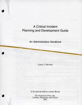 Paperback A Critical Incident Planning and Development Guide: An Administrative Handbook Book