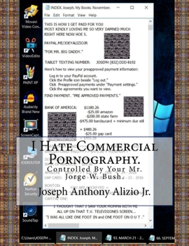 Paperback I Hate Commercial Pornography.: Controlled By Your Mr. Jorge W. Bush Book