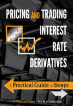 Paperback Pricing and Trading Interest Rate Derivatives: A Practical Guide to Swaps Book