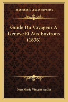 Guide Du Voyageur A Geneve Et Aux Environs (1836)