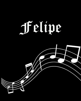 Felipe: Sheet Music Note Manuscript Notebook Paper | Personalized Custom First Name Cover | Musician Composer Instrument Composition Book | 12 Staves ... | Create, Compose & Write Creative Songs