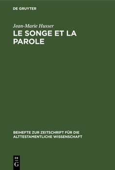 Hardcover Le Songe Et La Parole: Etude Sur Le Rêve Et Sa Fonction Dans l'Ancien Israël [French] Book