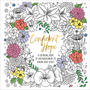 Paperback Confident Hope: A Coloring Book of Encouragement to Renew Your Spirit Book