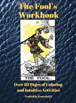 Hardcover The Fool's Workbook: Over 111 Pages of Coloring and Intuitive Activities Book