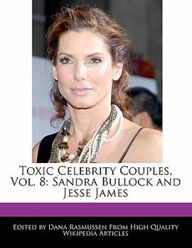 Paperback Toxic Celebrity Couples, Vol. 8: Sandra Bullock and Jesse James Book