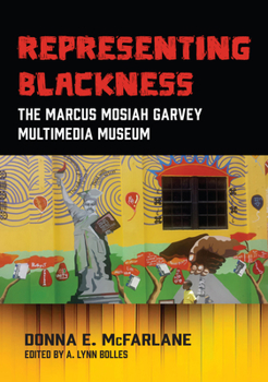 Paperback Representing Blackness: The Marcus Mosiah Garvey Multimedia Museum Book