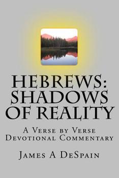 Paperback Hebrews: Shadows of Reality: A Verse by Verse Devotional Commentary Book
