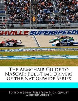 Paperback The Armchair Guide to NASCAR: Full-Time Drivers of the Nationwide Series Book