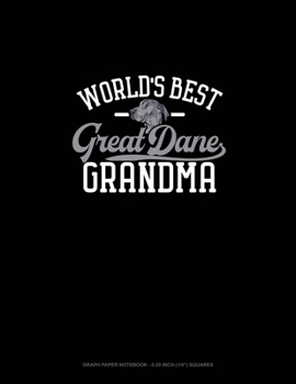 Paperback World's Best Great Dane Grandma: Graph Paper Notebook - 0.25 Inch (1/4") Squares Book
