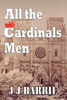 Paperback All The CARDINALS MEN: A heart-wrenching story of religious paedophilia and murder... Book