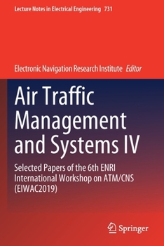 Paperback Air Traffic Management and Systems IV: Selected Papers of the 6th Enri International Workshop on Atm/CNS (Eiwac2019) Book