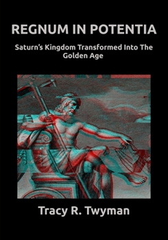 Paperback Regnum in Potentia: Saturn's Kingdom Transformed Into the Golden Age Book