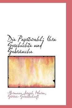Paperback Die Papstwahl: Ihre Geschichte Und Gebrauche [German] Book