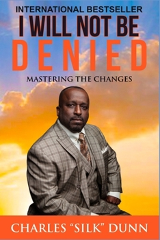 Paperback I Will Not Be Denied: Mastering The Changes Book
