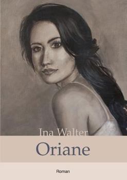 Paperback Oriane: Nach einer wahren Begebenheit frei erzählt [German] Book