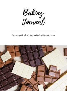 Paperback Baking Journal My Favorite Recipes: Self-Baking Passion, Family Favorite Recipe, Cooking Journal, Blank Notebook, DIY, Customization & Essential for K Book