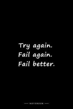 Paperback Try again. Fail again. Fail better.: Lined notebook (6x9 inches) Book