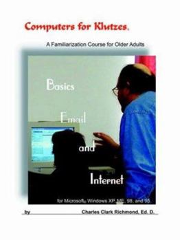Paperback Computers for Klutzes, Basics, Email and Internet: A Familiarization Course for Older Adults Book