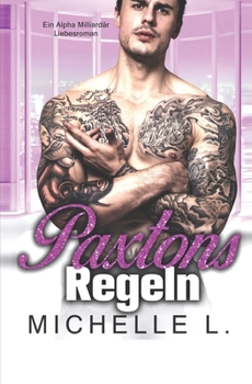 Paperback Paxtons Regeln: Ein Alpha Milliardär Liebesroman [German] Book