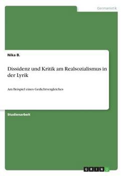 Paperback Dissidenz und Kritik am Realsozialismus in der Lyrik: Am Beispiel eines Gedichtvergleiches [German] Book