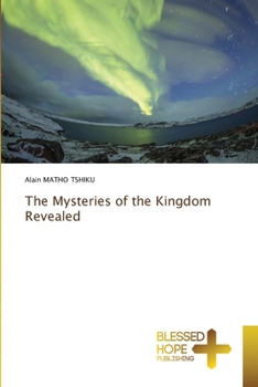 Paperback The Mysteries of the Kingdom Revealed Book