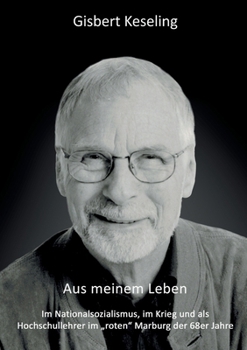 Paperback Aus meinem Leben: Im Nationalsozialismus, im Krieg und als Hochschullehrer im "roten" Marburg der 68er Jahre [German] Book