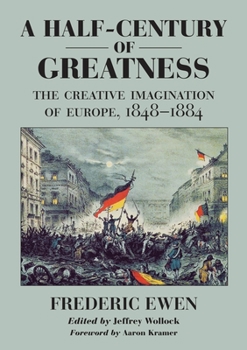 Hardcover A Half-Century of Greatness: The Creative Imagination of Europe, 1848-1884 Book