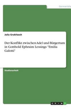 Der Konflikt zwischen Adel und B�rgertum in Gotthold Ephraim Lessings Emilia Galotti