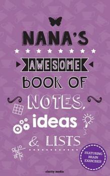 Paperback Nana's Awesome Book Of Notes, Ideas & Lists: Featuring brain teasers & puzzles! Book