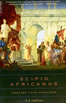 A Greater Than Napoleon: Scipio Africanus