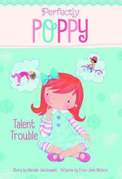 Talent Trouble - Book  of the Perfectly Poppy