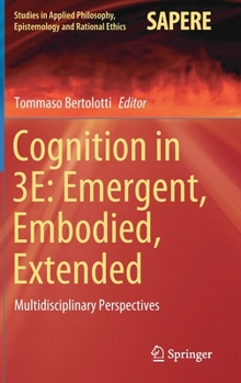 Hardcover Cognition in 3e: Emergent, Embodied, Extended: Multidisciplinary Perspectives Book