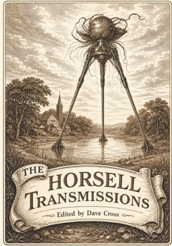 The Horsell Transmissions: The War of the Worlds, retold as the Martians’ own paperwork