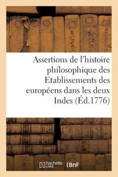 Paperback Observations sur plusieurs assertions extraites littéralement de l'histoire philosophique: des Etablissements des européens dans les deux Indes [French] Book