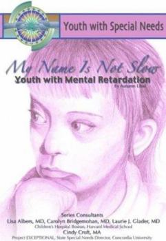 Hardcover My Name Isn't Slow: Youth with Mental Retardation: Youth with Special Needs Book