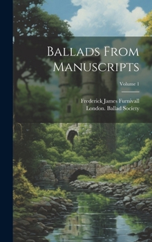 Hardcover Ballads From Manuscripts; Volume 1 Book