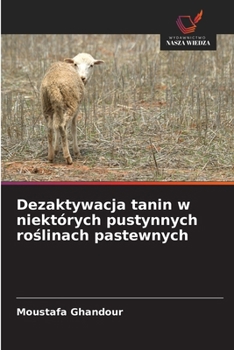 Dezaktywacja tanin w niektórych pustynnych roslinach pastewnych (Polish Edition)