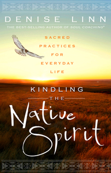 Paperback Kindling the Native Spirit: Sacred Practices for Everyday Life Book