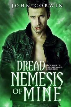 Dread Nemesis of Mine - Book #4 of the Overworld Chronicles