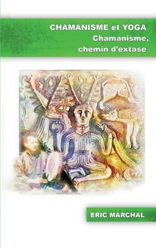 Paperback Chamanisme et Yoga: Chamanisme, chemin d'extase [French] Book