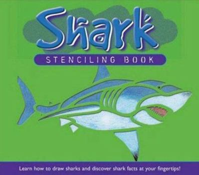 Hardcover Shark Stencilling Book: Learn How to Draw Sharks and Discover Shark Facts at Your Fingertips! [With Stencils] Book