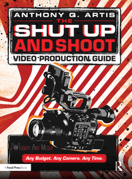 Paperback The Shut Up and Shoot Video Production Guide: A Down & Dirty DV Production Book
