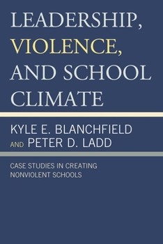 Hardcover Leadership, Violence, and School Climate: Case Studies in Creating Non-Violent Schools Book