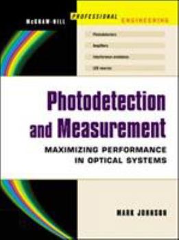 Hardcover Photodetection and Measurement: Making Effective Optical Measurements for an Acceptable Cost Book