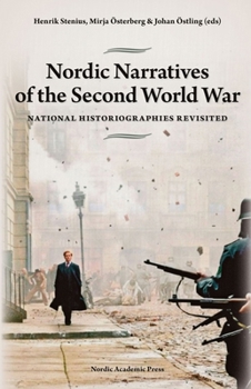 Hardcover Nordic Narratives of the Second World War: National Historiographies Revisited Book