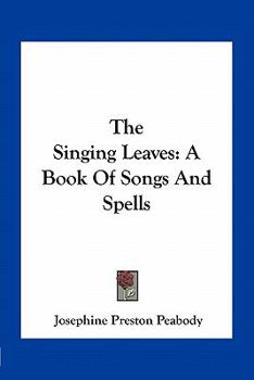 The Singing Leaves; a Book of Songs and Spells