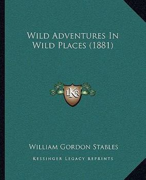 Paperback Wild Adventures In Wild Places (1881) Book