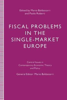 Fiscal Problems in the Single-Market Europe (Central Issues in Contemporary Economic Theory and Policy)